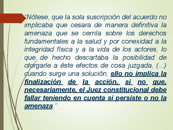 “Nótese, que la sola suscripción del acuerdo no implicaba que cesara de manera definitiva