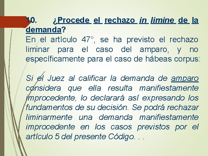 10. ¿Procede el rechazo in limine de la demanda? En el artículo 47°, se