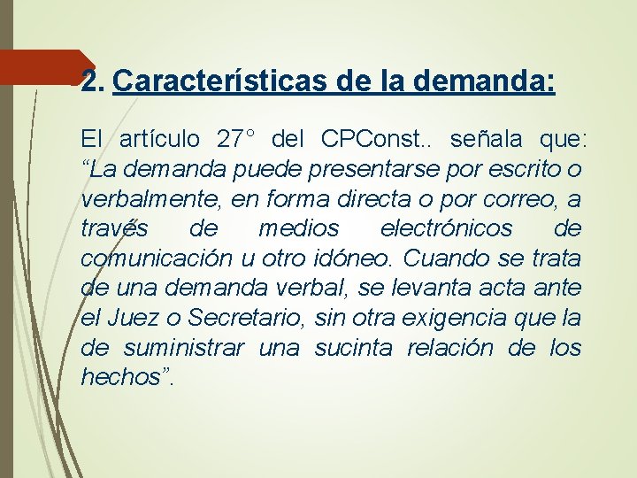 2. Características de la demanda: El artículo 27° del CPConst. . señala que: “La