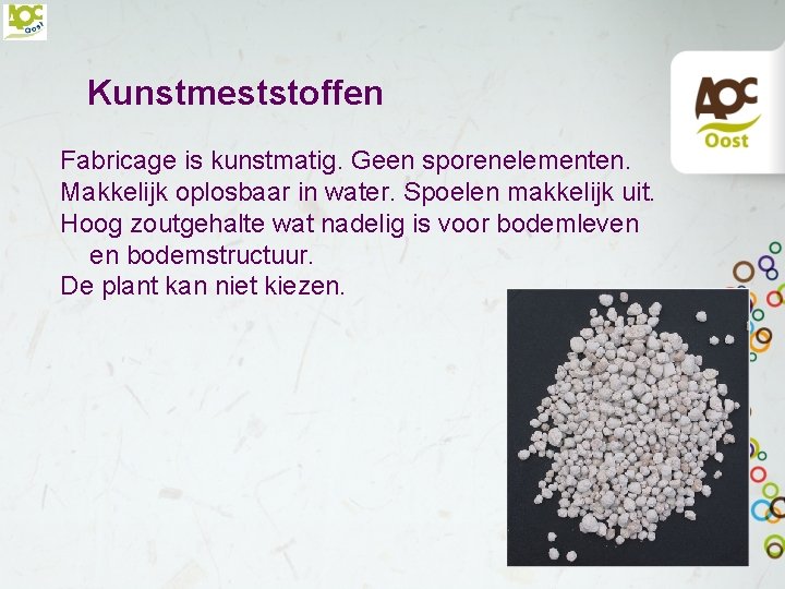 Kunstmeststoffen Fabricage is kunstmatig. Geen sporenelementen. Makkelijk oplosbaar in water. Spoelen makkelijk uit. Hoog