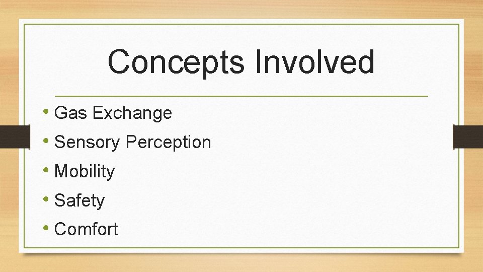 Concepts Involved • Gas Exchange • Sensory Perception • Mobility • Safety • Comfort
