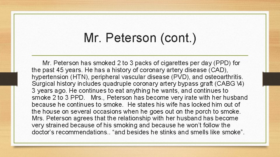 Mr. Peterson (cont. ) Mr. Peterson has smoked 2 to 3 packs of cigarettes