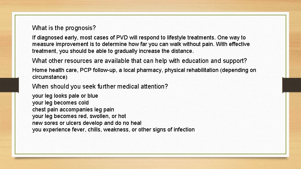 What is the prognosis? If diagnosed early, most cases of PVD will respond to
