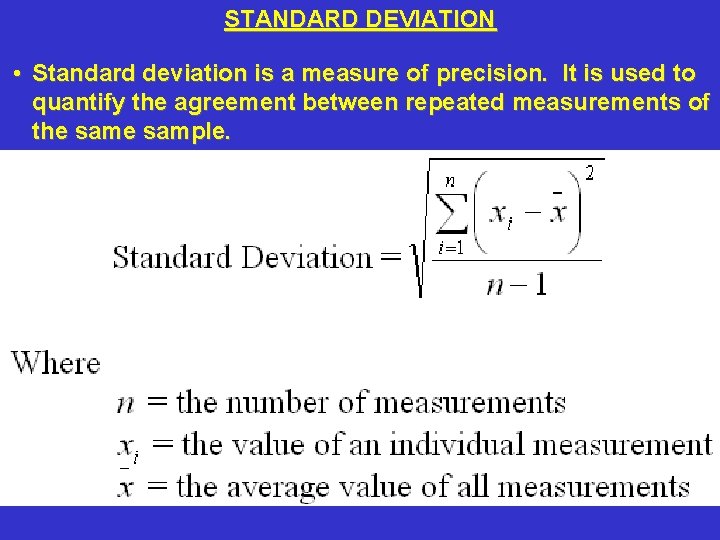 STANDARD DEVIATION • Standard deviation is a measure of precision. It is used to