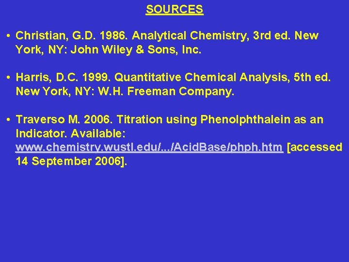 SOURCES • Christian, G. D. 1986. Analytical Chemistry, 3 rd ed. New York, NY: