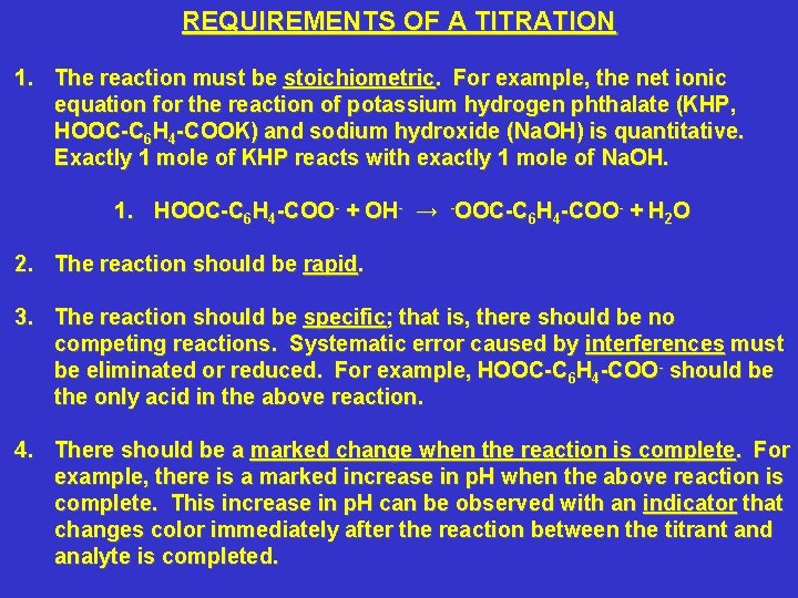 REQUIREMENTS OF A TITRATION 1. The reaction must be stoichiometric. For example, the net