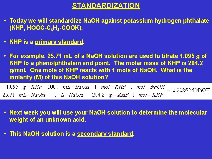 STANDARDIZATION • Today we will standardize Na. OH against potassium hydrogen phthalate (KHP, HOOC-C