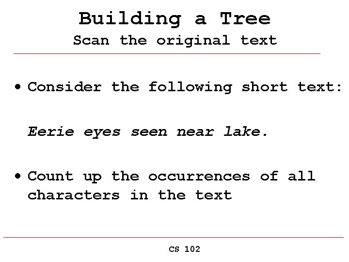 Building a Tree Scan the original text · Consider the following short text: Eerie