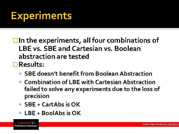 Experiments �In the experiments, all four combinations of LBE vs. SBE and Cartesian vs.