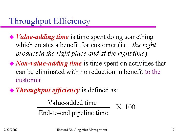 Throughput Efficiency u Value-adding time is time spent doing something which creates a benefit