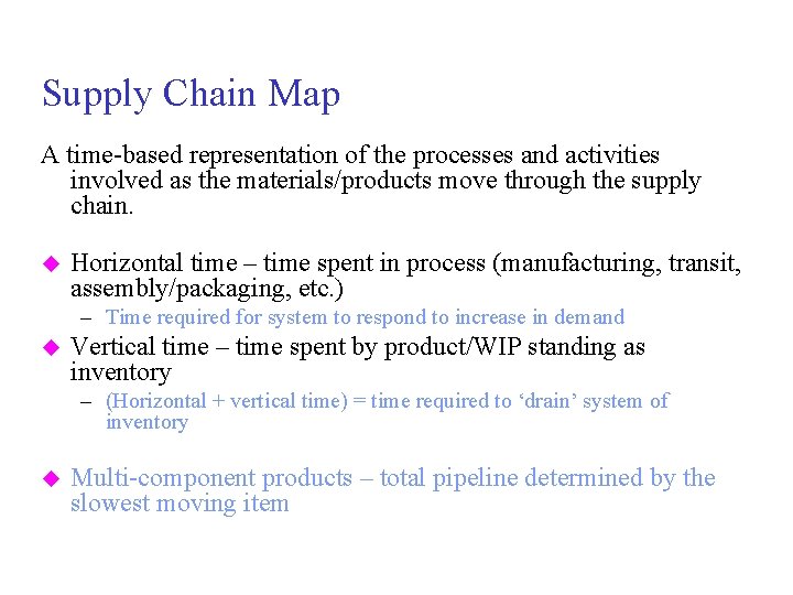 Supply Chain Map A time-based representation of the processes and activities involved as the