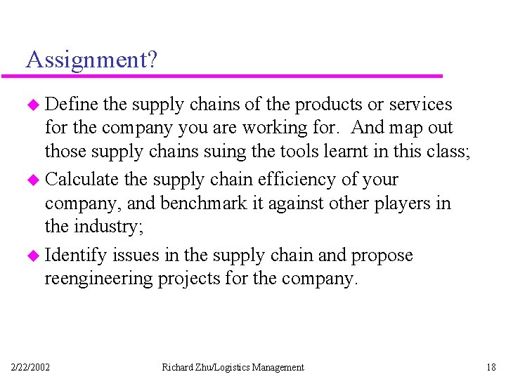 Assignment? u Define the supply chains of the products or services for the company