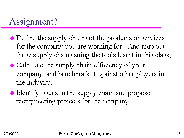 Assignment? u Define the supply chains of the products or services for the company