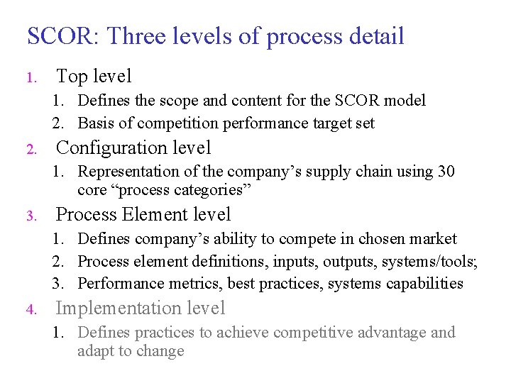 SCOR: Three levels of process detail 1. Top level 1. Defines the scope and