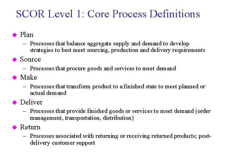 SCOR Level 1: Core Process Definitions u Plan – Processes that balance aggregate supply