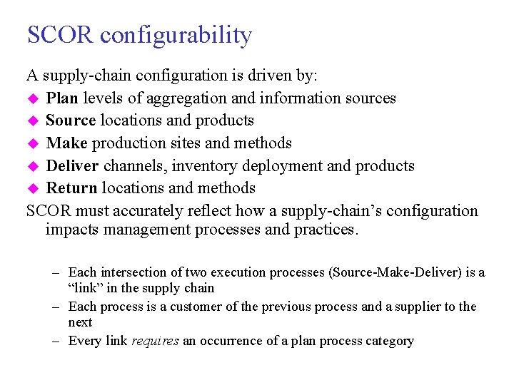 SCOR configurability A supply-chain configuration is driven by: u Plan levels of aggregation and