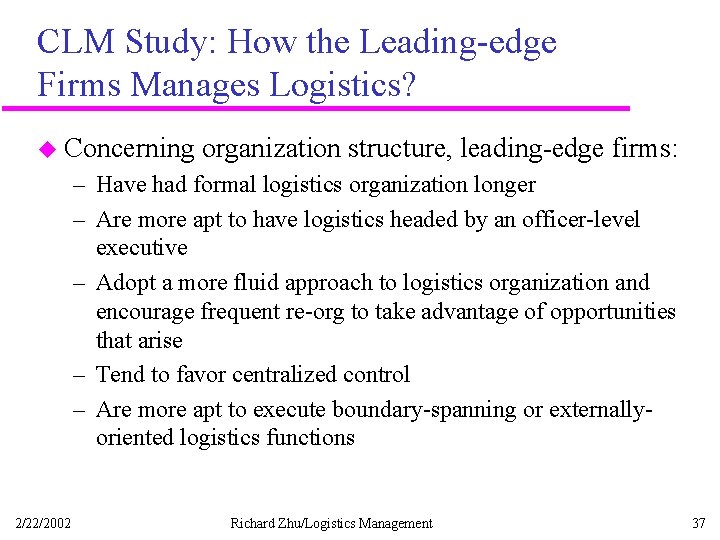 CLM Study: How the Leading-edge Firms Manages Logistics? u Concerning organization structure, leading-edge firms: