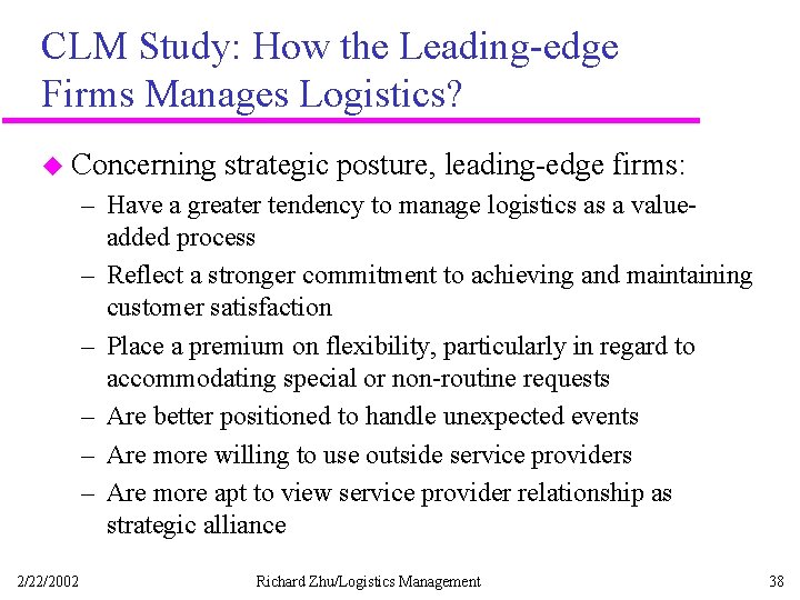 CLM Study: How the Leading-edge Firms Manages Logistics? u Concerning strategic posture, leading-edge firms: