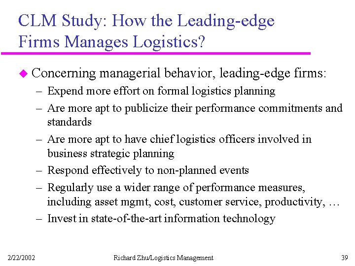 CLM Study: How the Leading-edge Firms Manages Logistics? u Concerning managerial behavior, leading-edge firms: