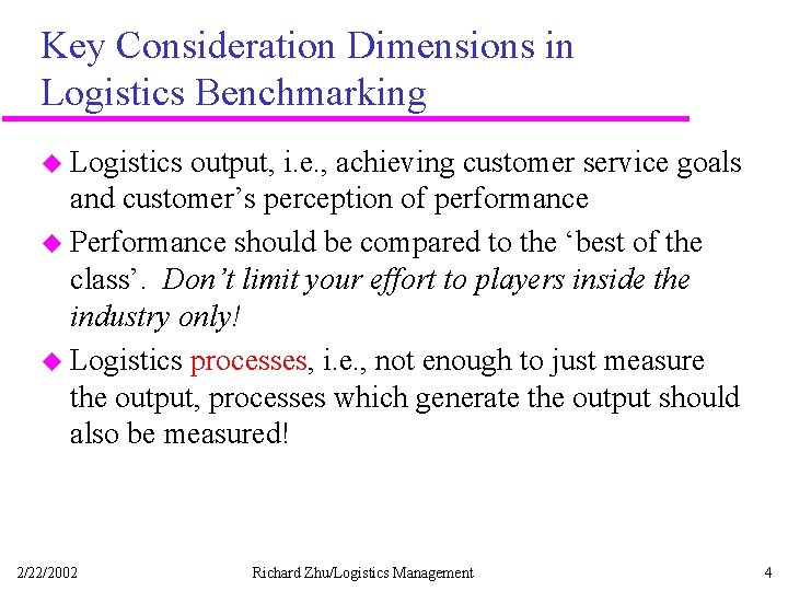 Key Consideration Dimensions in Logistics Benchmarking u Logistics output, i. e. , achieving customer