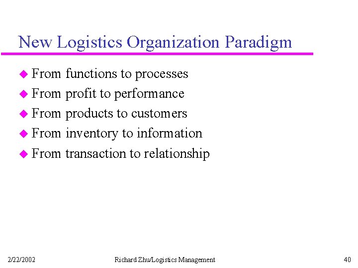 New Logistics Organization Paradigm u From functions to processes u From profit to performance