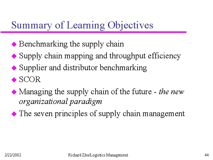 Summary of Learning Objectives u Benchmarking the supply chain u Supply chain mapping and