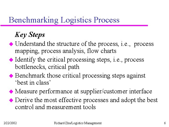 Benchmarking Logistics Process Key Steps u Understand the structure of the process, i. e.