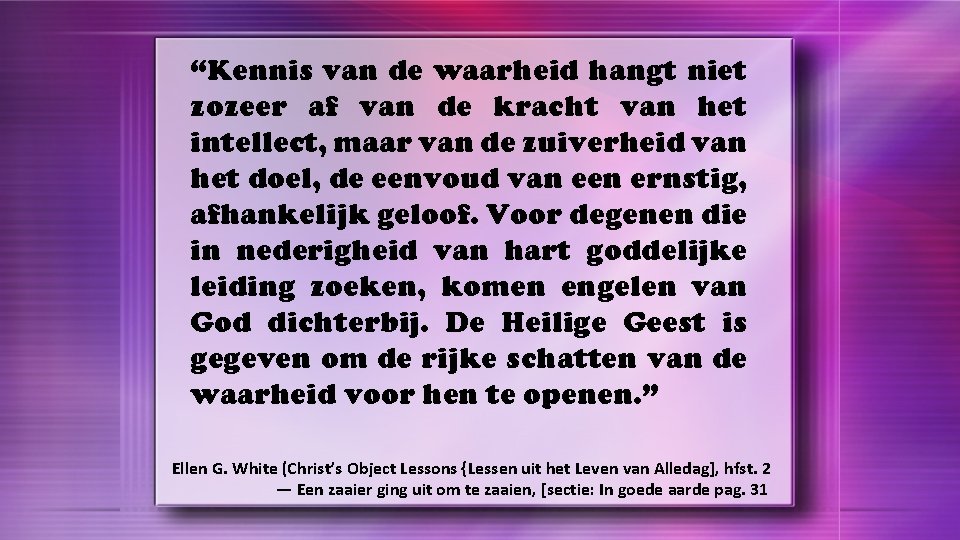 “Kennis van de waarheid hangt niet zozeer af van de kracht van het intellect,