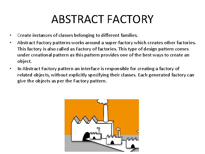 ABSTRACT FACTORY • • • Create instances of classes belonging to different families. Abstract