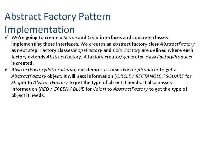 Abstract Factory Pattern Implementation ü We're going to create a Shape and Color interfaces Abstract Factory Pattern Implementation ü We're going to create a Shape and Color interfaces
