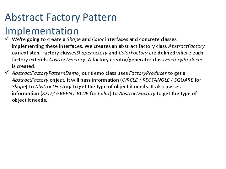 Abstract Factory Pattern Implementation ü We're going to create a Shape and Color interfaces