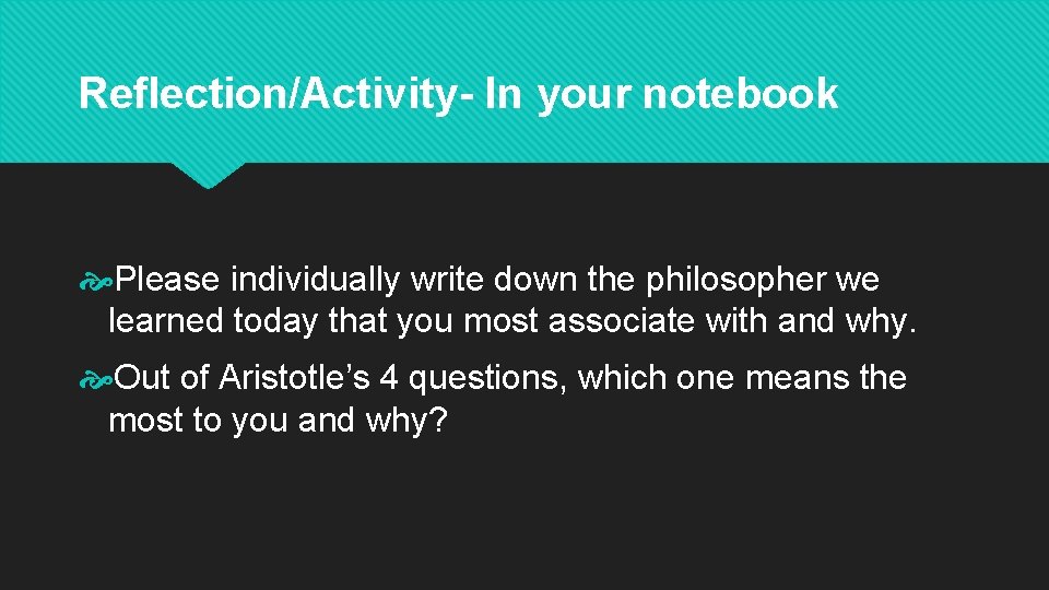 Reflection/Activity- In your notebook Please individually write down the philosopher we learned today that