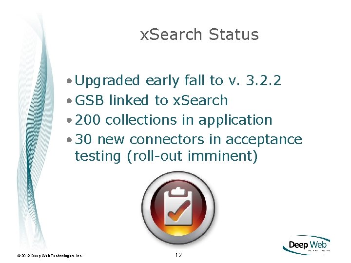 x. Search Status • Upgraded early fall to v. 3. 2. 2 • GSB