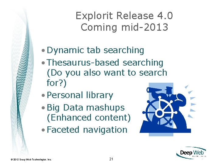 Explorit Release 4. 0 Coming mid-2013 • Dynamic tab searching • Thesaurus-based searching (Do