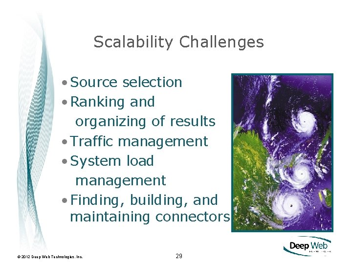 Scalability Challenges • Source selection • Ranking and organizing of results • Traffic management