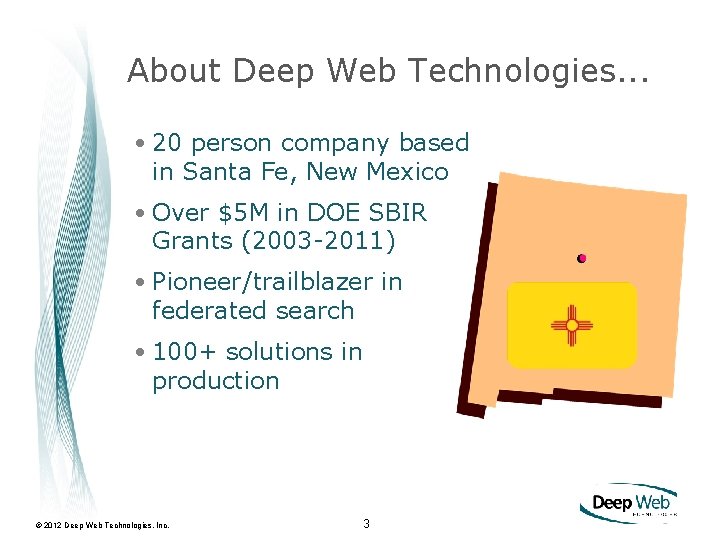 About Deep Web Technologies. . . • 20 person company based in Santa Fe,