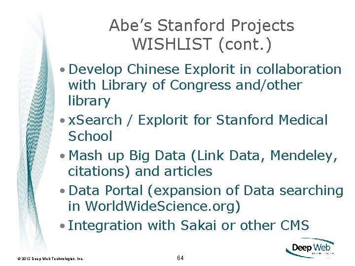 Abe’s Stanford Projects WISHLIST (cont. ) • Develop Chinese Explorit in collaboration with Library