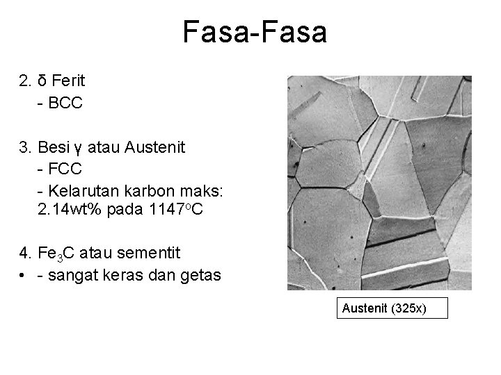 Fasa-Fasa 2. δ Ferit - BCC 3. Besi γ atau Austenit - FCC -