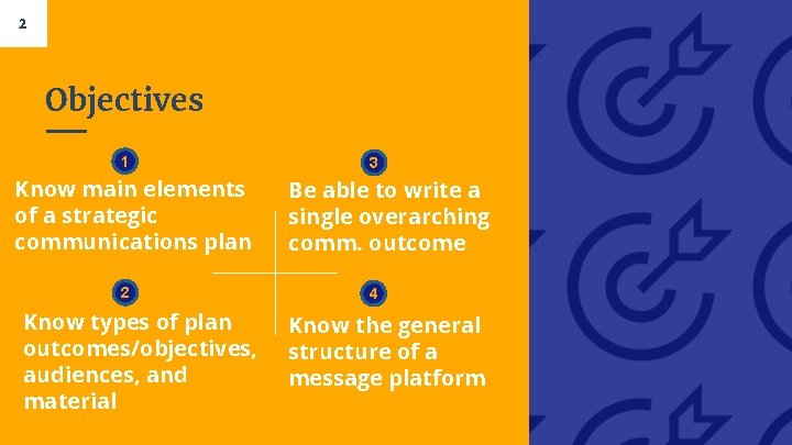 2 Objectives 1 Know main elements of a strategic communications plan 2 Know types