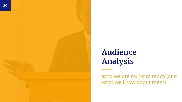 20 Audience Analysis Who we are trying to reach (and what we know about