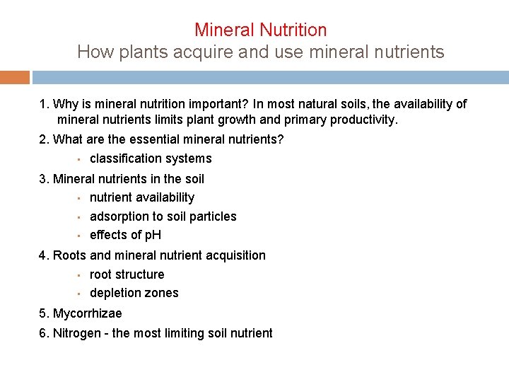 Mineral Nutrition How plants acquire and use mineral nutrients 1. Why is mineral nutrition