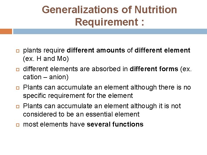 Generalizations of Nutrition Requirement : plants require different amounts of different element (ex. H