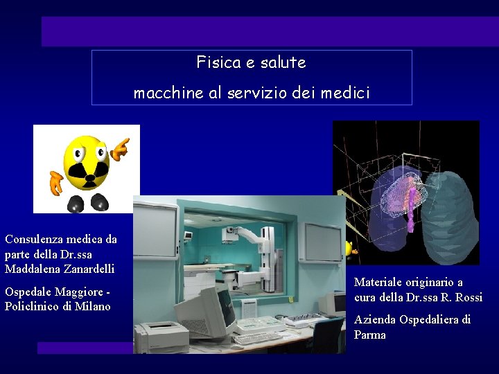 Fisica e salute macchine al servizio dei medici Consulenza medica da parte della Dr.