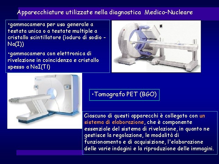 Apparecchiature utilizzate nella diagnostica Medico-Nucleare • gammacamera per uso generale a testata unica o