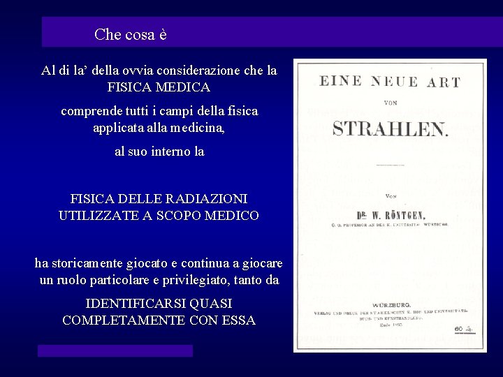 Che cosa è Al di la’ della ovvia considerazione che la FISICA MEDICA comprende