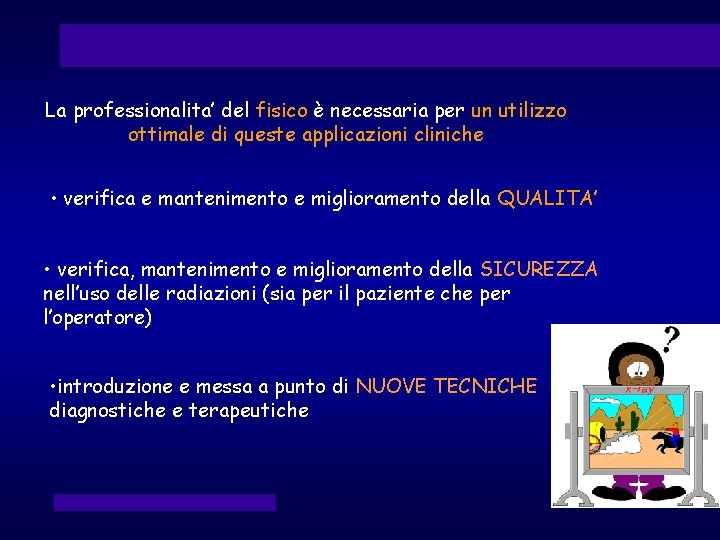 La professionalita’ del fisico è necessaria per un utilizzo ottimale di queste applicazioni cliniche