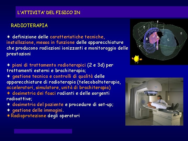 L’ATTIVITA’ DEL FISICO IN RADIOTERAPIA ¬ definizione delle caratteristiche tecniche, installazione, messa in funzione