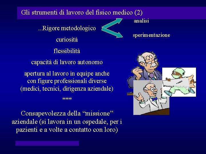 Gli strumenti di lavoro del fisico medico (2) analisi . . . Rigore metodologico