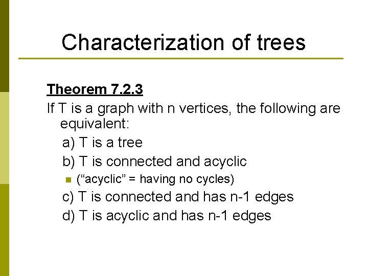 Characterization of trees Theorem 7. 2. 3 If T is a graph with n