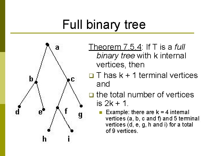 Full binary tree Theorem 7. 5. 4: If T is a full binary tree
